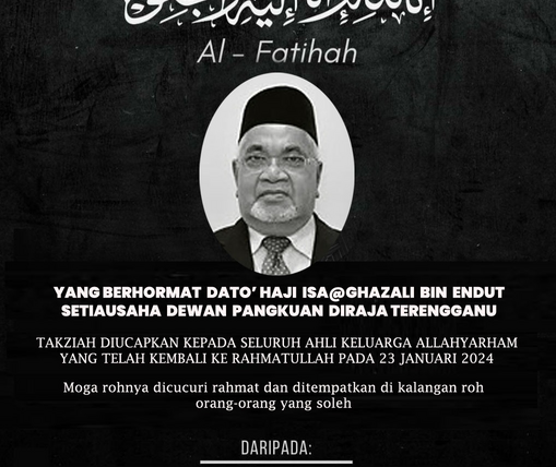 Takziah Diucapkan Kepada Seluruh Ahli Keluarga Allahyarham Yang Berhormat Dato' Haji Isa@Ghazali Bin Endut Setiausaha Dewan Pangkuan Diraja Terengganu Yang Telah Kembali Ke Rahmatullah Pada 23 Januari 2024